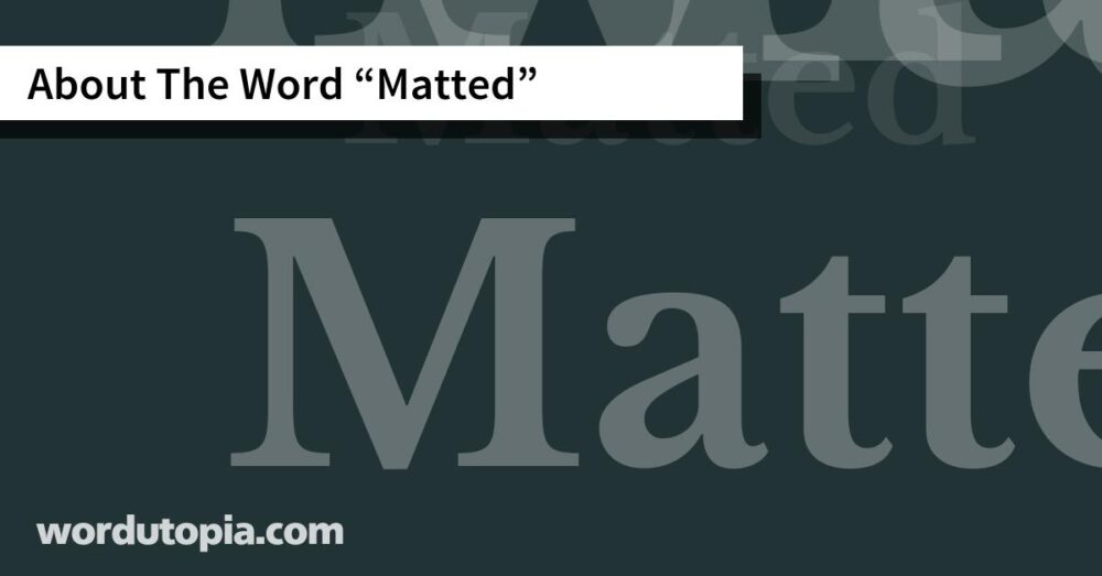 About The Word Matted