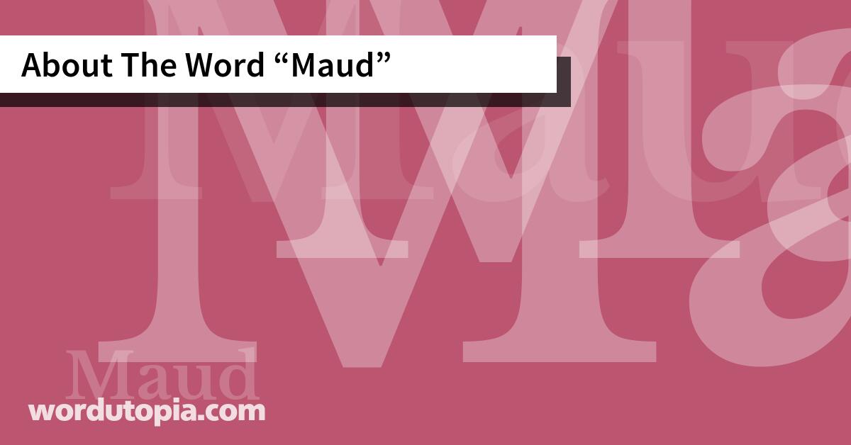About The Word Maud