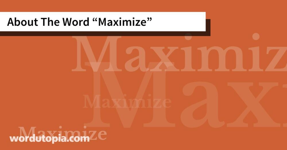About The Word Maximize