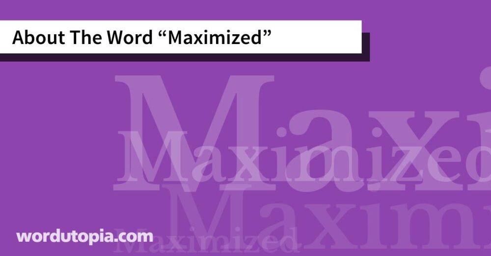 About The Word Maximized