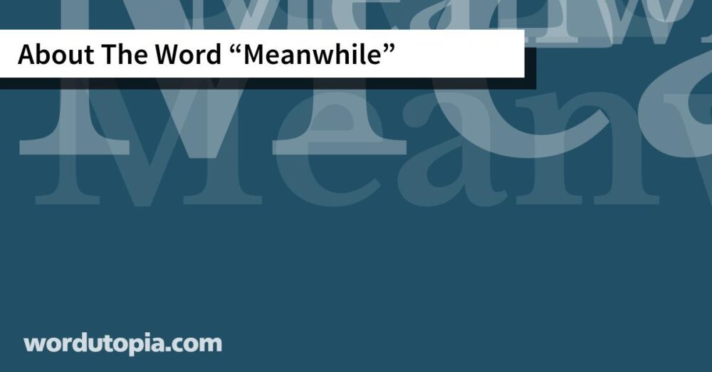 About The Word Meanwhile