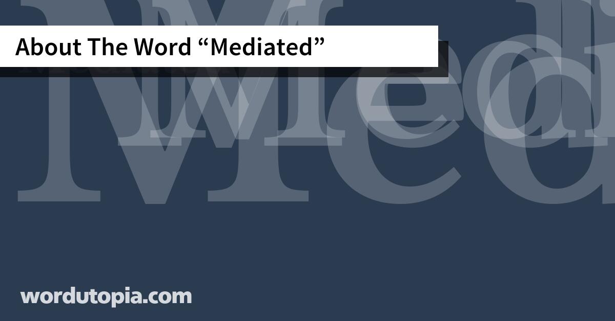 About The Word Mediated
