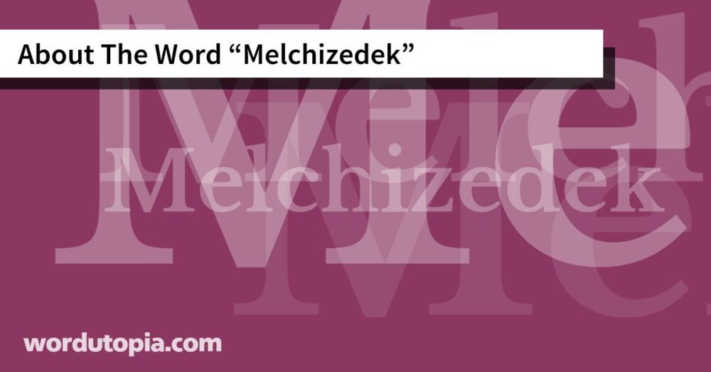 About The Word Melchizedek