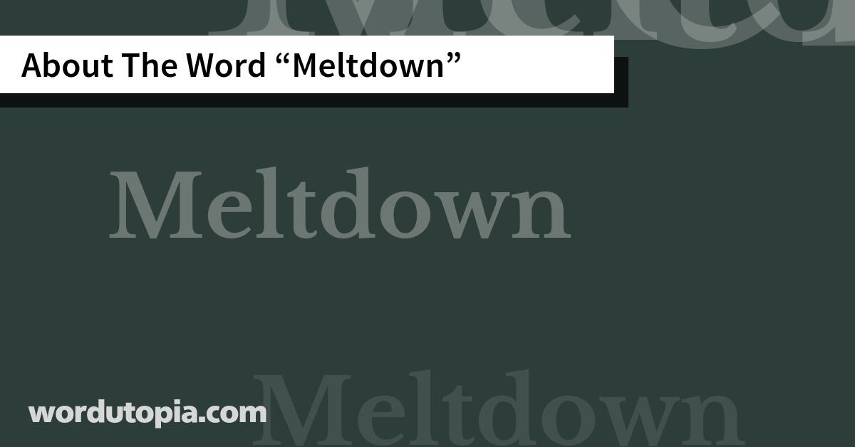 About The Word Meltdown