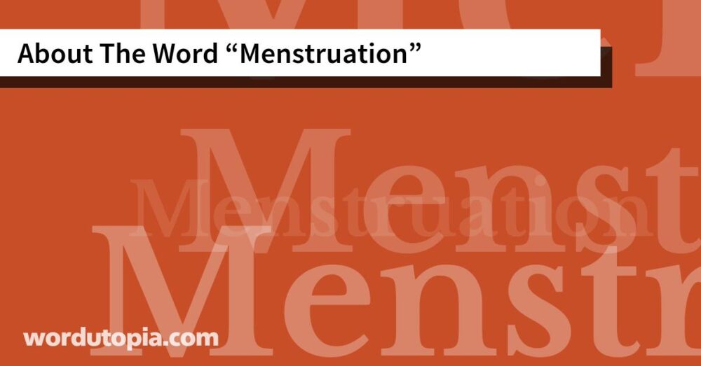 About The Word Menstruation