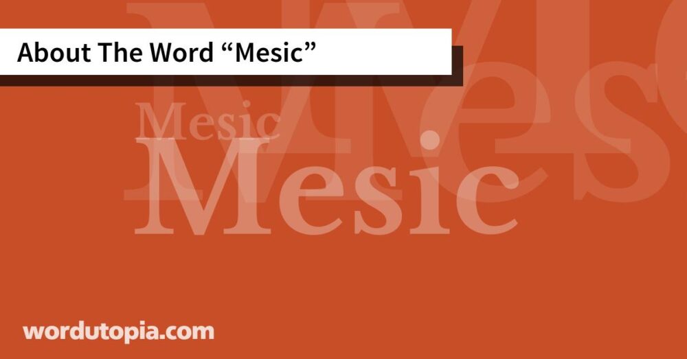 About The Word Mesic