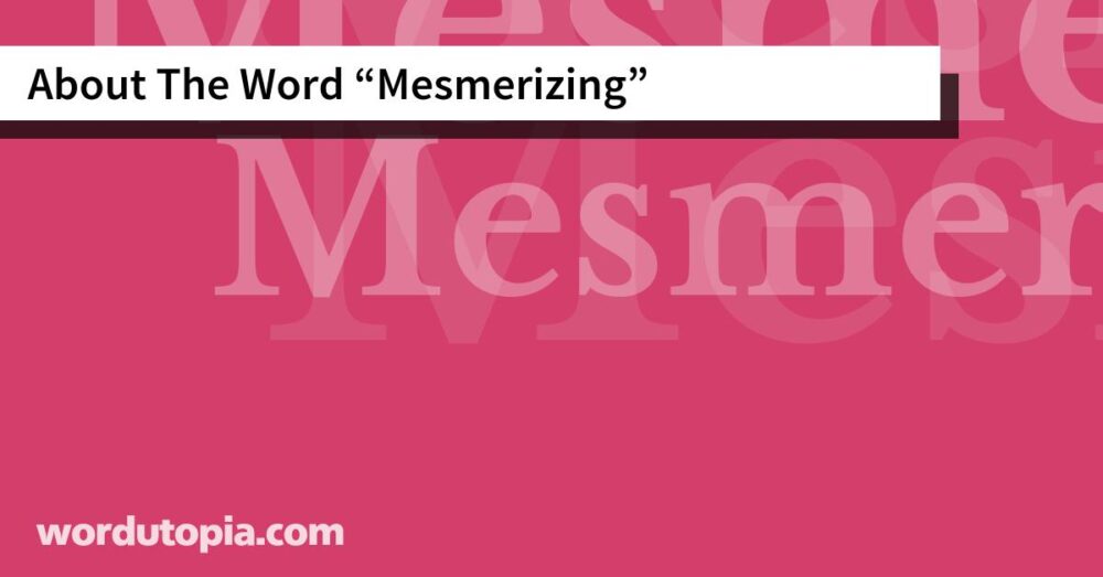 About The Word Mesmerizing