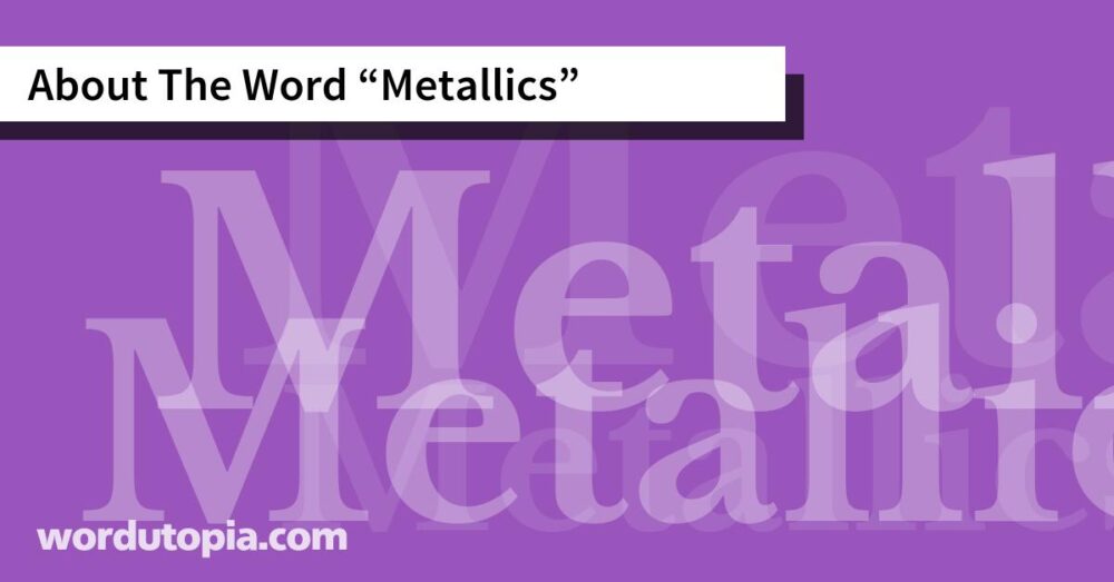 About The Word Metallics