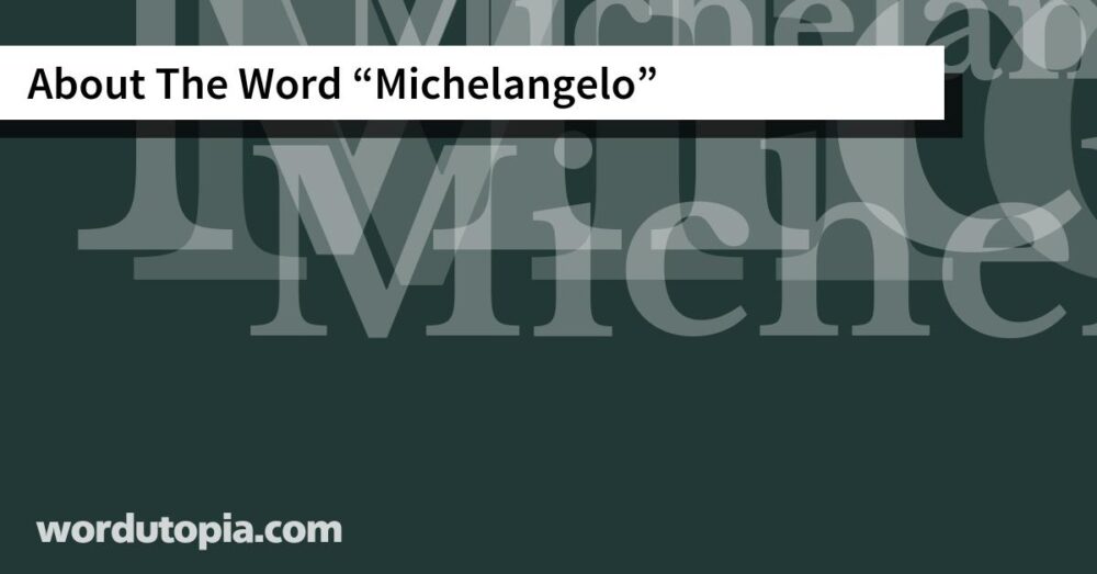 About The Word Michelangelo