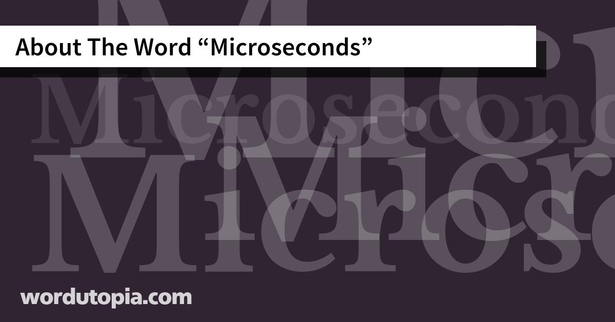 About The Word Microseconds
