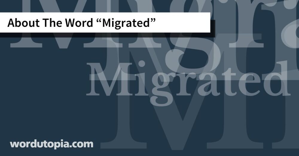 About The Word Migrated
