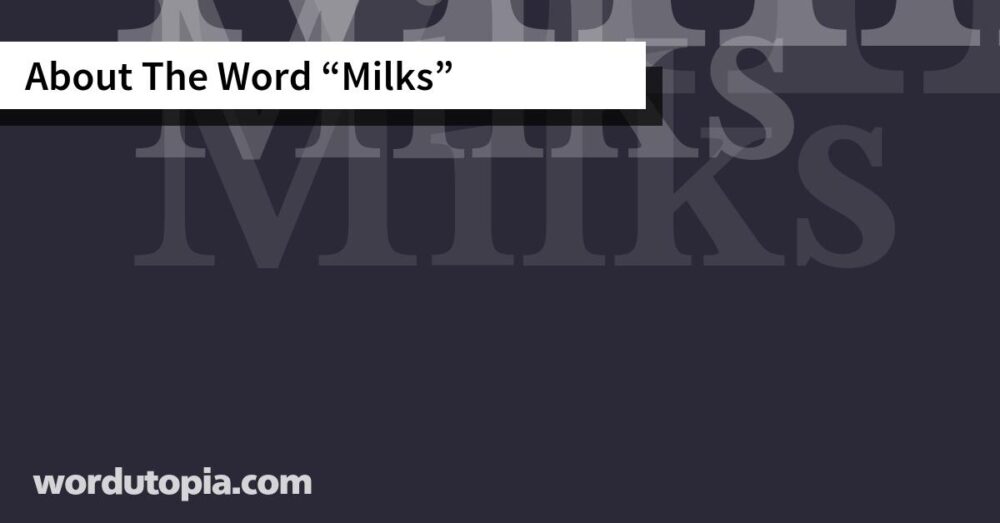 About The Word Milks