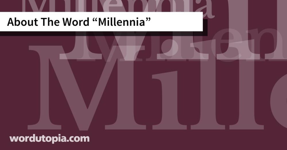 About The Word Millennia