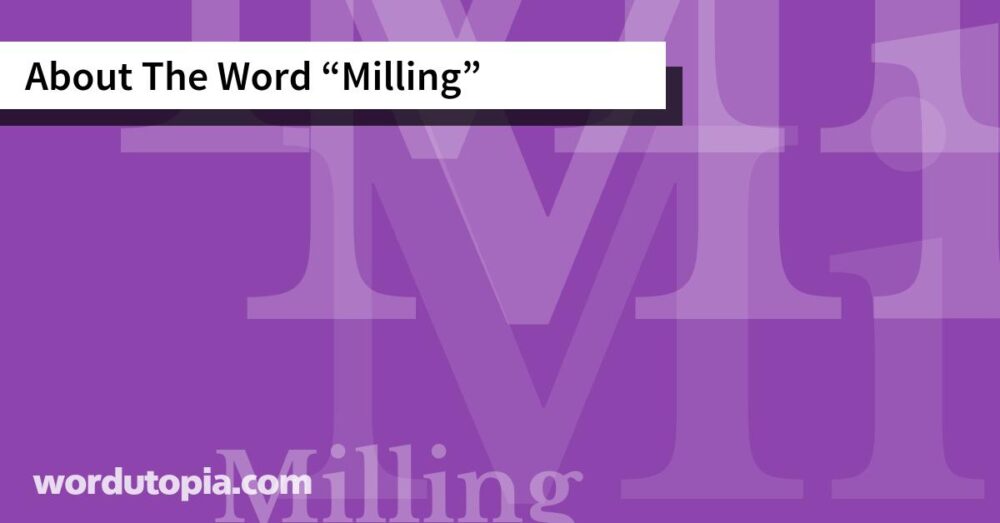 About The Word Milling
