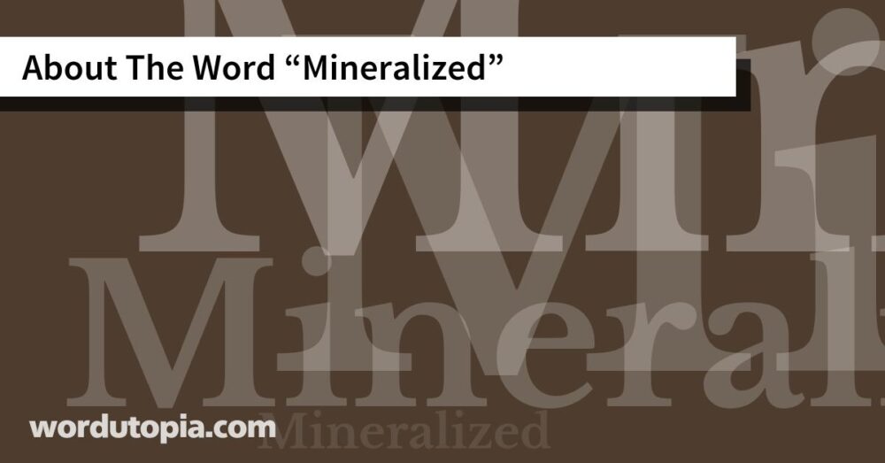 About The Word Mineralized