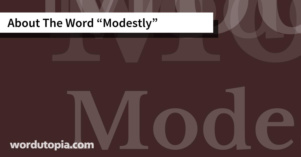 About The Word Modestly