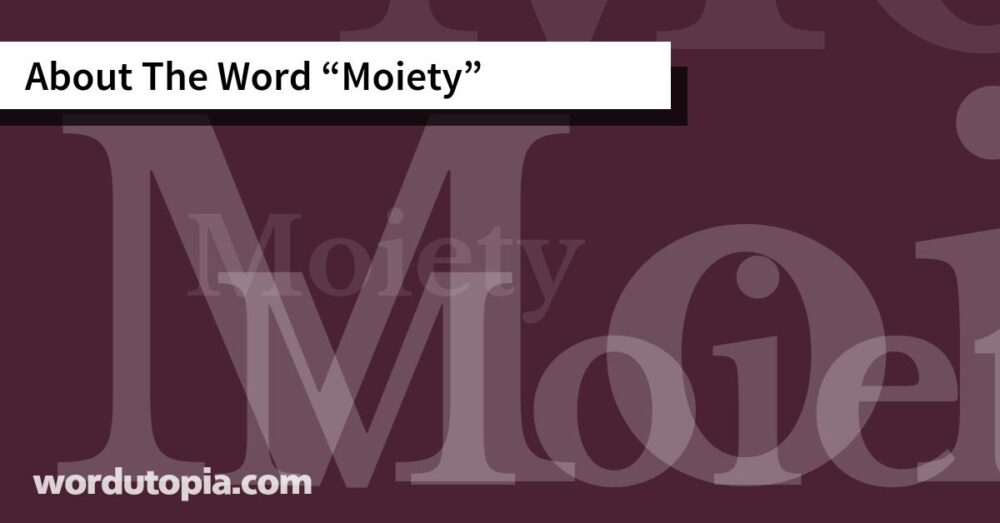 About The Word Moiety