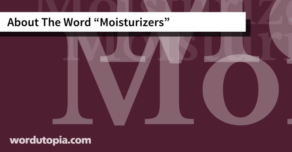 About The Word Moisturizers