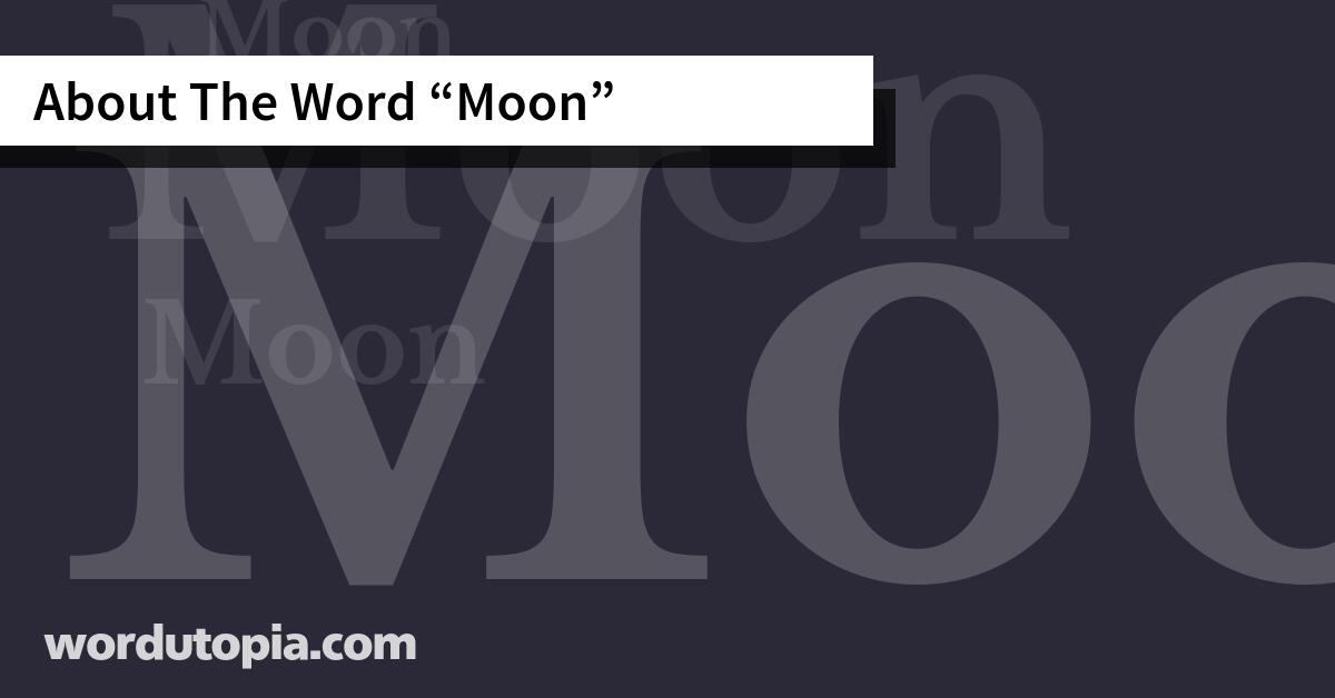 About The Word Moon