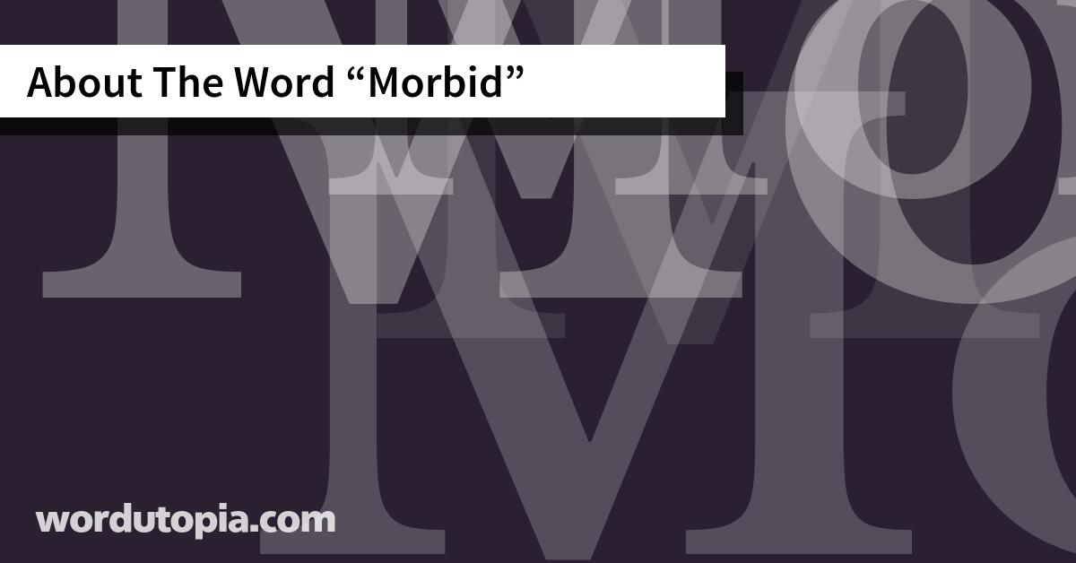 About The Word Morbid