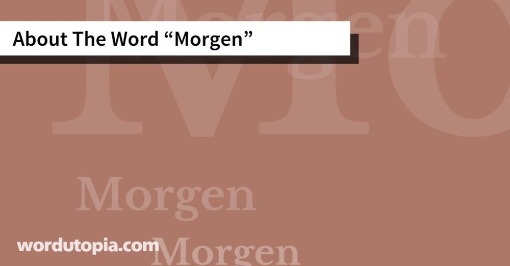 About The Word Morgen