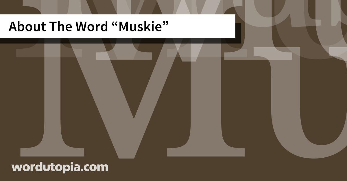 About The Word Muskie