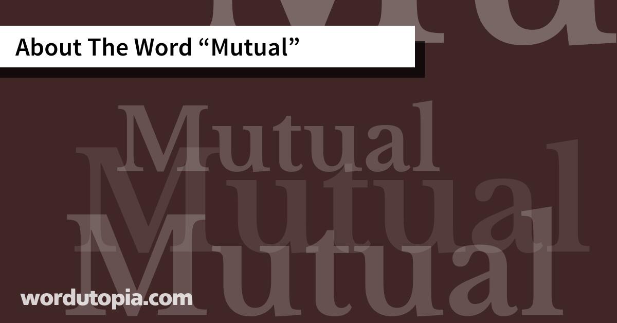 About The Word Mutual