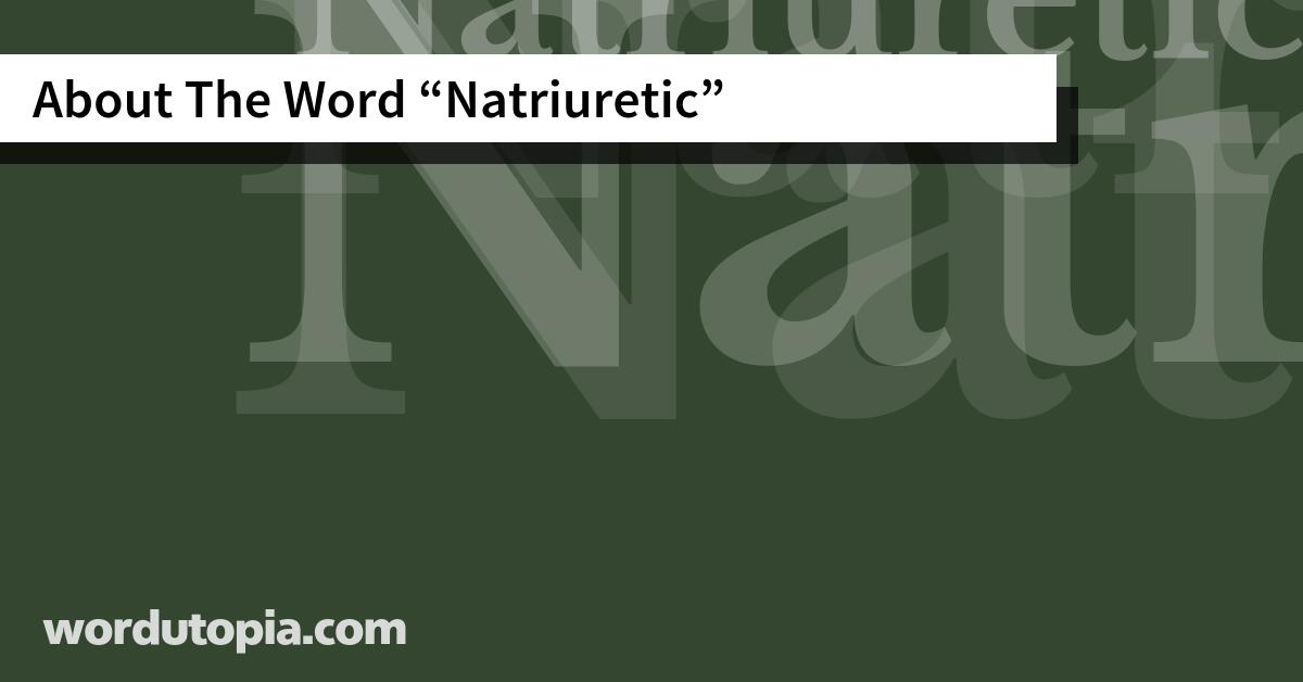 About The Word Natriuretic