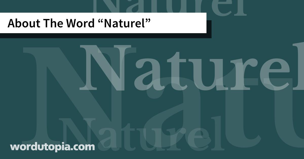 About The Word Naturel