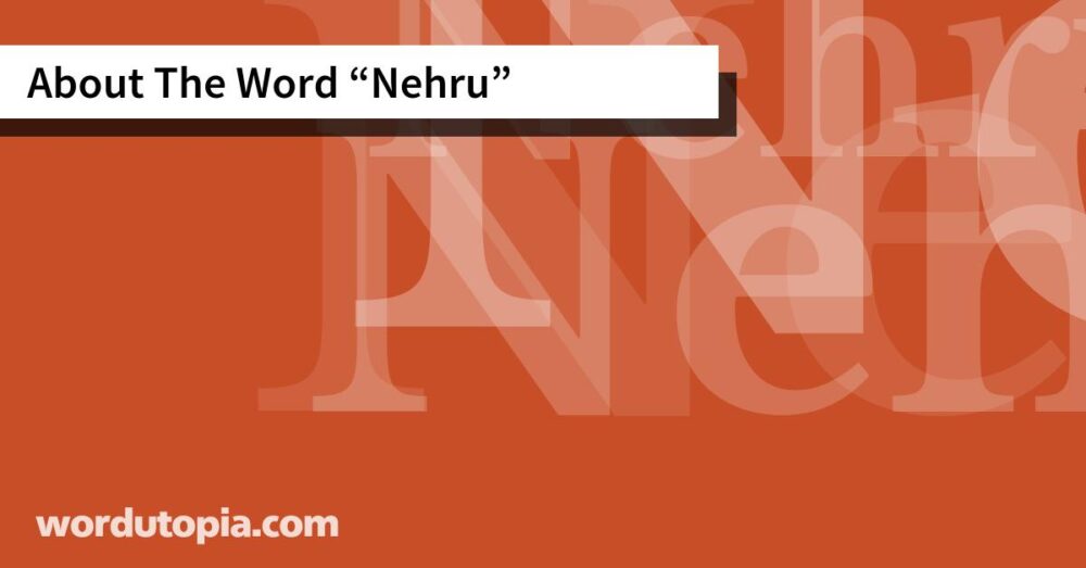 About The Word Nehru