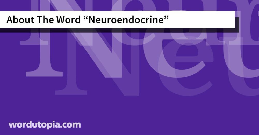 About The Word Neuroendocrine
