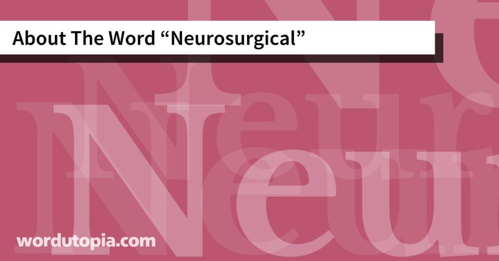 About The Word Neurosurgical