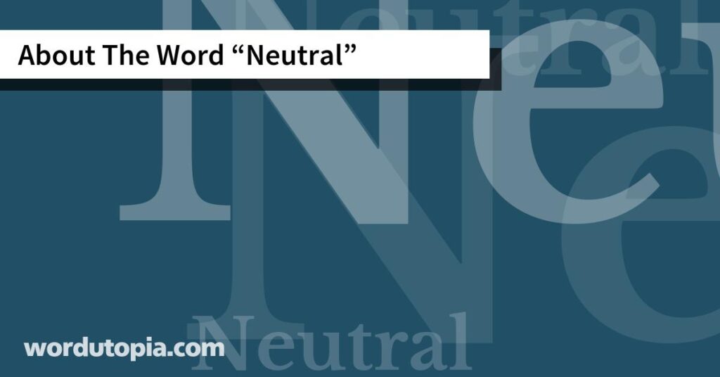 About The Word "Neutral" - Wordutopia