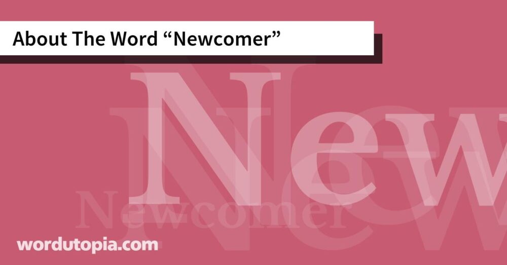 About The Word Newcomer