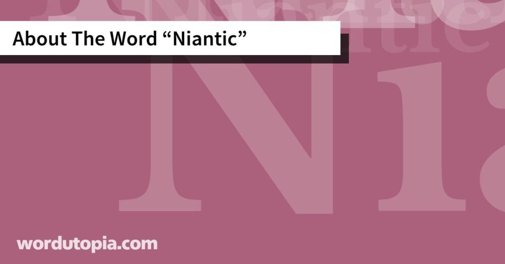 About The Word Niantic