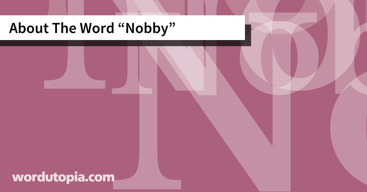 About The Word Nobby