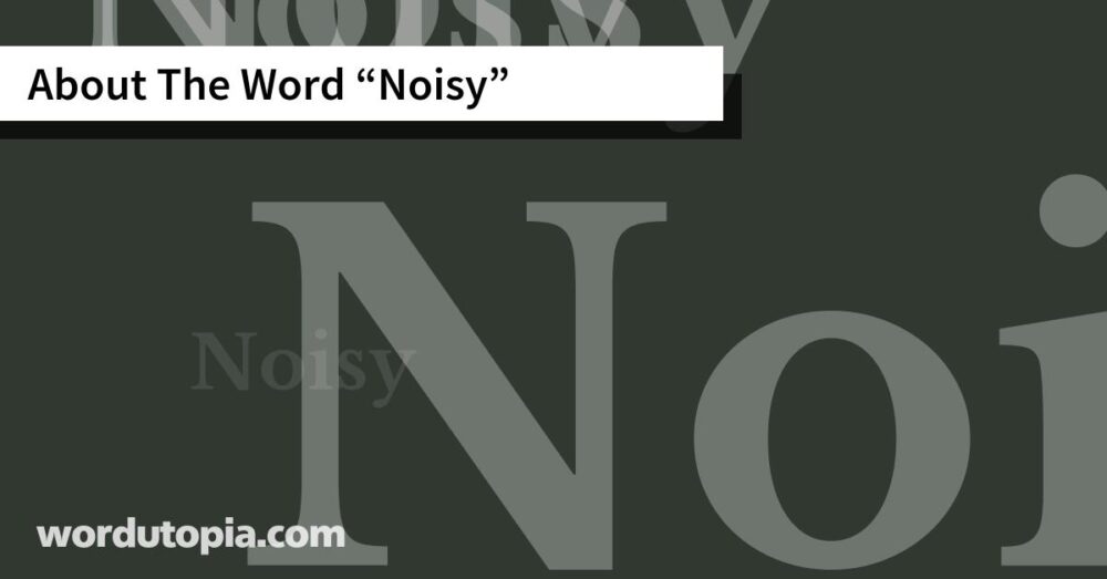 About The Word Noisy