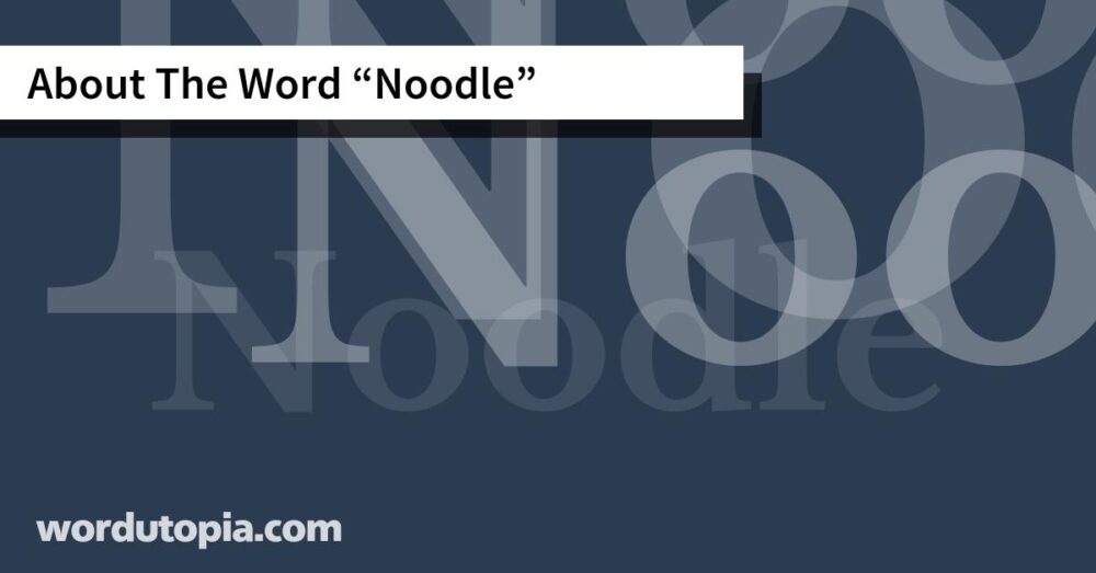 About The Word Noodle