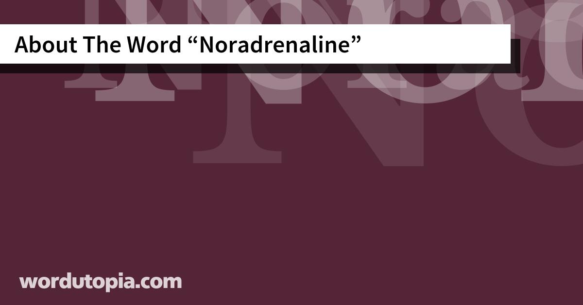 About The Word Noradrenaline
