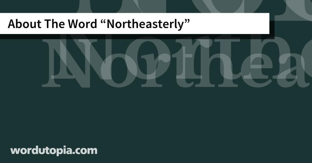 About The Word Northeasterly