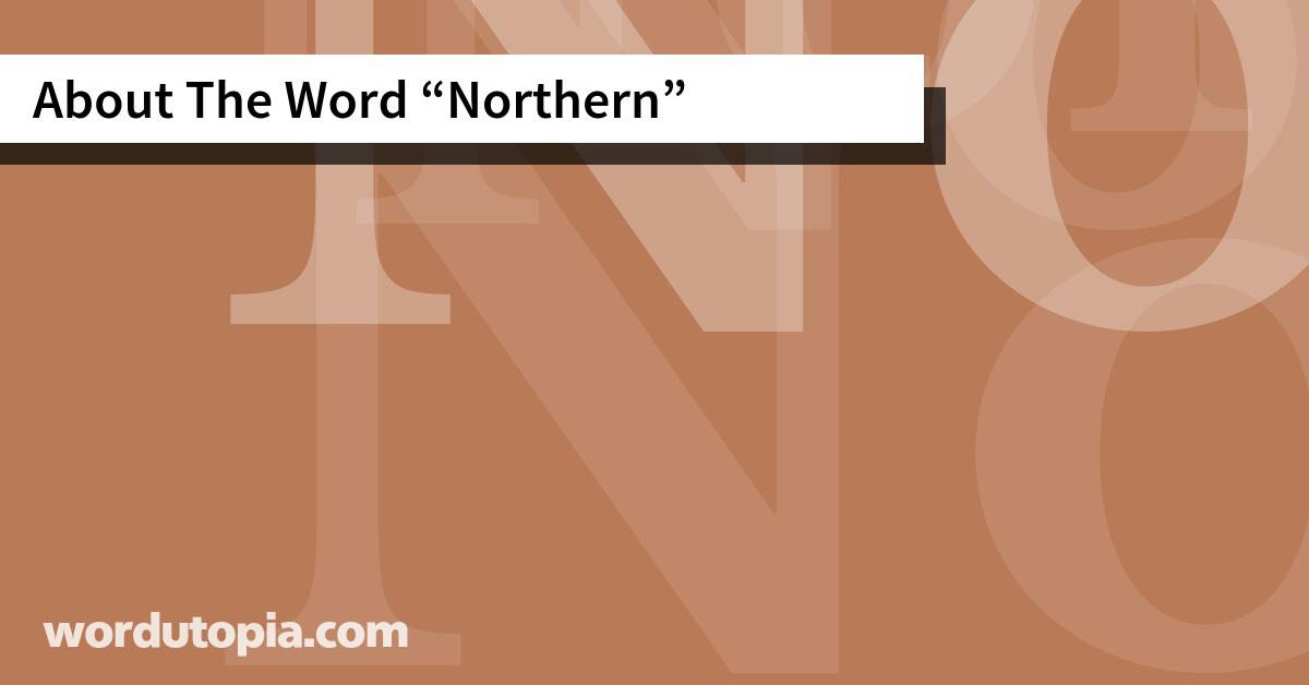 About The Word Northern