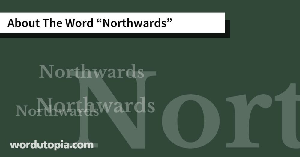 About The Word Northwards