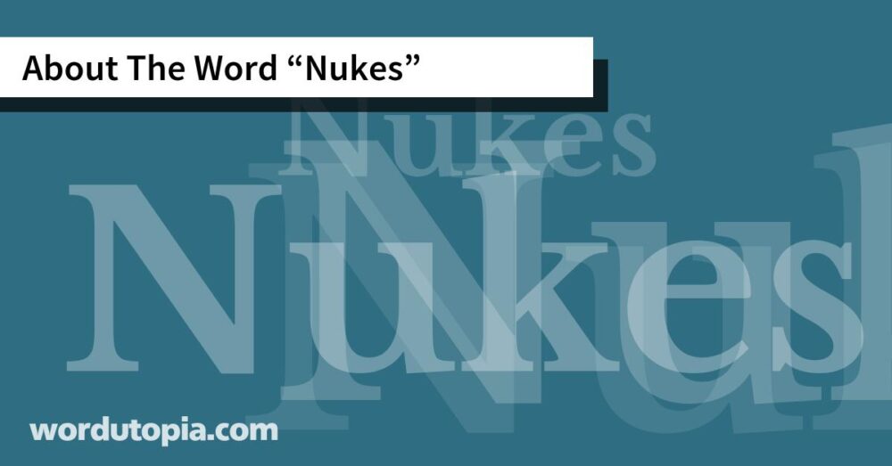 About The Word Nukes