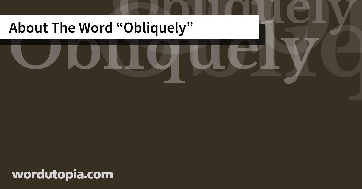 About The Word Obliquely