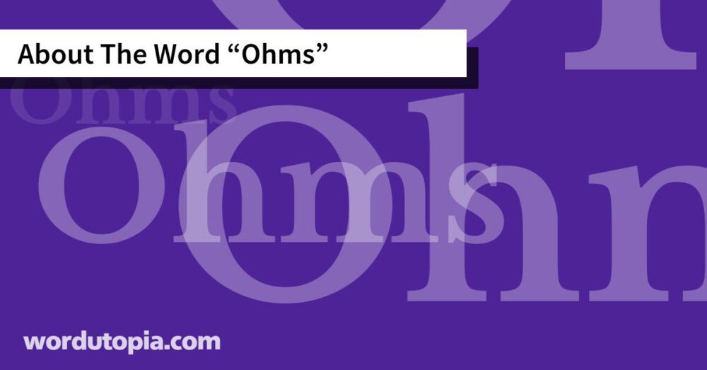 About The Word Ohms