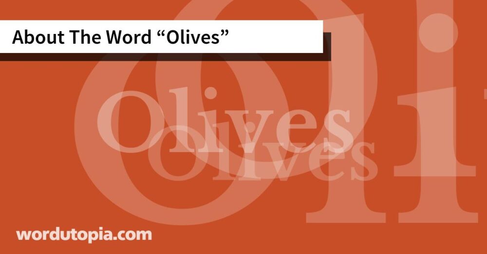 About The Word Olives