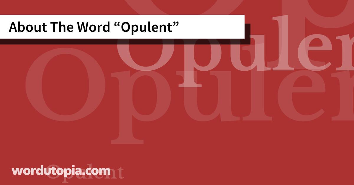 About The Word Opulent