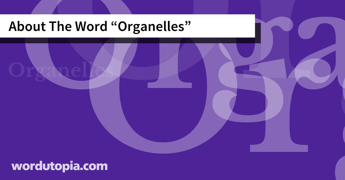 About The Word Organelles