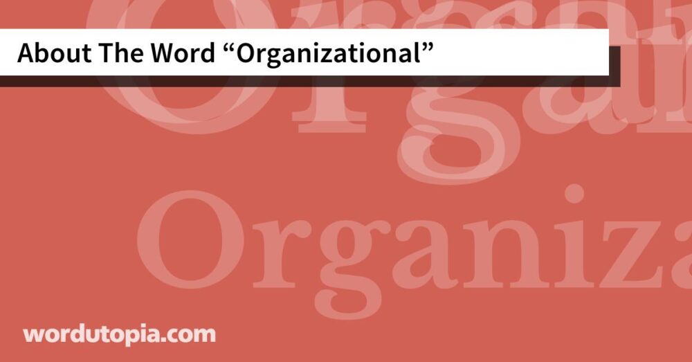 About The Word Organizational