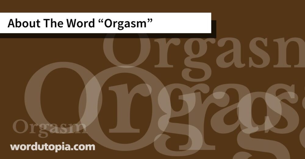 About The Word Orgasm
